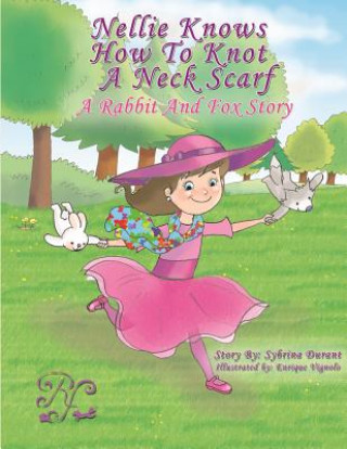 Kniha Nellie Knows How To Knot A Neck Scarf: A Rabbit And Fox Story Sybrina Durant