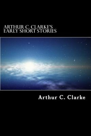 Kniha Arthur C. Clarke's Early Short Stories Arthur Charles Clarke