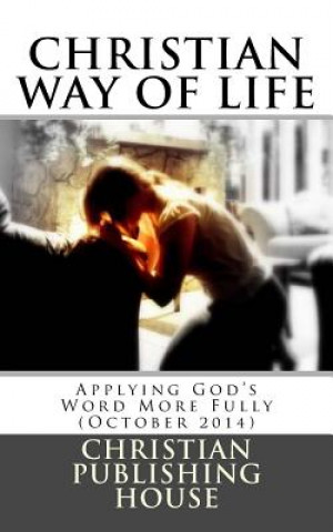 Könyv CHRISTIAN WAY OF LIFE Applying God's Word More Fully (October 2014) Edward D Andrews