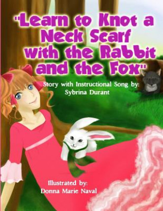 Buch Learn To Knot A Neck Scarf With The Rabbit And The Fox Sybrina Durant