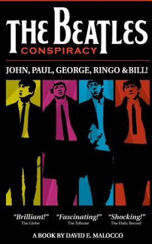 Kniha The Beatles' Conspiracy: John, Paul, George, Ringo and Bill. MR David Elio Malocco