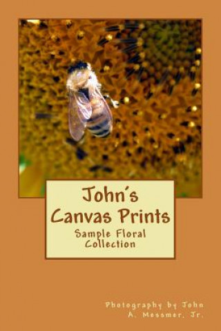 Knjiga John's Canvas Prints: Sample Floral Collection MR John a Messmer Jr