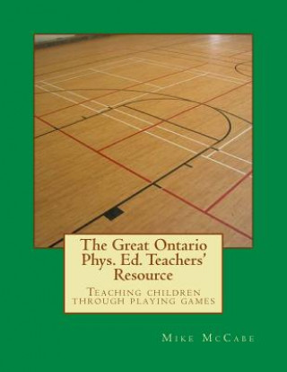 Carte The Great Ontario Phys. Ed. Teachers' Resource Mike McCabe