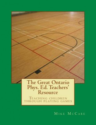 Kniha The Great Ontario Phys. Ed. Teachers' Resource Mike McCabe