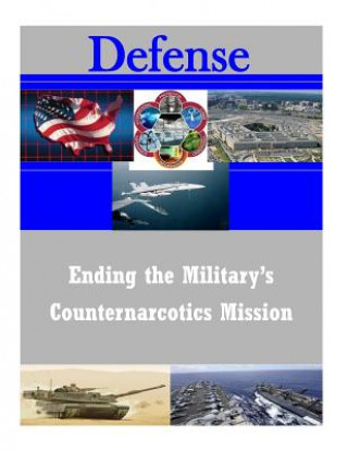 Книга Ending the Military's Counternarcotics Mission United States Army War College