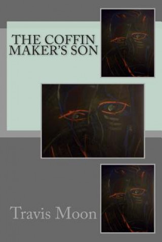 Книга The Coffin Maker's Son Travis Moon