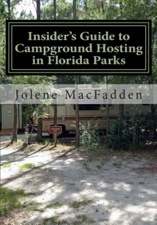 Kniha Insider's Guide to Campground Hosting in Florida Parks Jolene G Macfadden