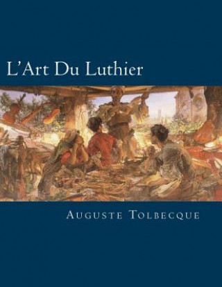 Carte L'Art Du Luthier: French Edition Auguste Tolbecque