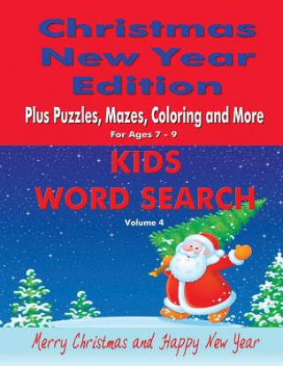 Kniha Kids Word Search Vol 4 Christmas New Year Edition: Plus Puzzles, Mazes, Coloring and More Kaye Dennan