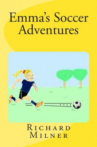 Kniha Emma's Soccer Adventures Richard Milner