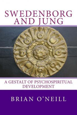 Carte Swedenborg and Jung: A Gestalt of Psychospiritual Development Brian O'Neill