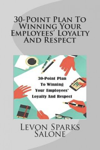 Könyv 30-Point Plan To Winning Your Employees' Loyalty And Respect Levon Sparks Salone