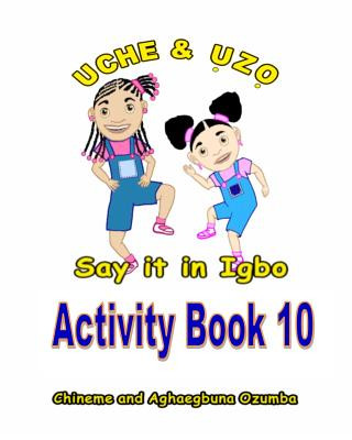 Книга Uche and Uzo Say It in Igbo Activity Book 10 by Chineme Ozumba Chineme O I Ozumba