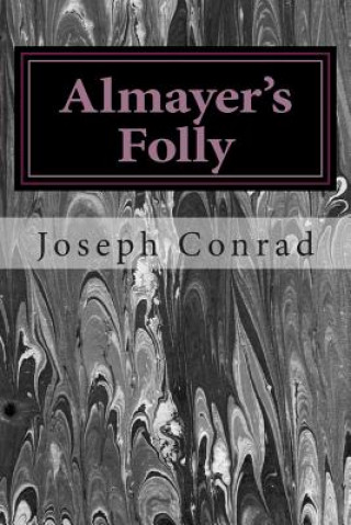 Carte Almayer's Folly: (Joseph Conrad Classics Collection) Joseph Conrad