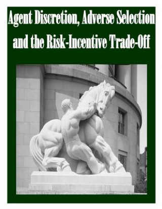 Buch Agent Discretion, Adverse Selection and the Risk-Incentive Trade-Off Federal Trad Commission