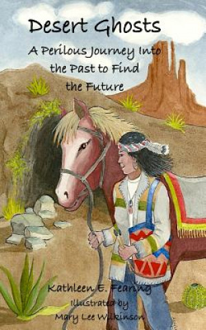 Boek Desert Ghosts, a Perilous Journey Into the Past to Find the Future Kathleen E Fearing