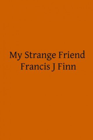 Kniha My Strange Friend Francis J Finn