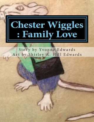 Kniha Chester Wiggles: Family Love Yvonne R Edwards