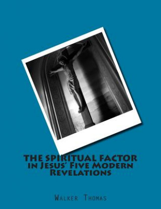 Livro The Spiritual Factor in Jesus' Five Modern Revelations Walker Thomas