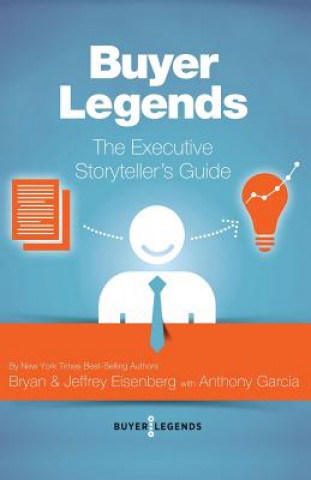 Livre Buyer Legends: The Executive Storyteller's Guide Bryan Eisenberg