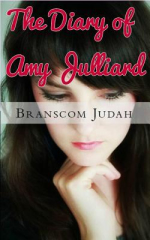 Kniha The Diary of Amy Julliard: My First Silly Kiss Branscom Judah