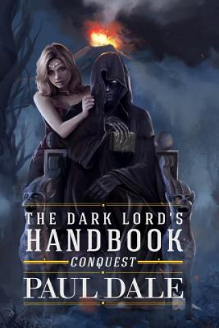 Könyv The Dark Lord's Handbook: Conquest Paul Dale