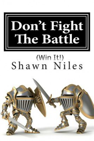 Kniha Don't Fight The Battle: (Win It!) Shawn Niles