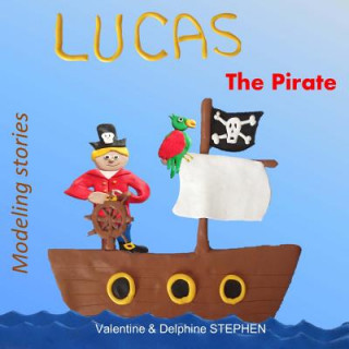 Knjiga Lucas the Pirate Valentine Stephen