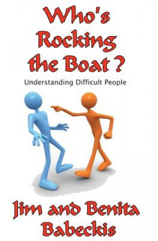 Carte Who's Rocking the Boat?: Understanding Difficult People Jim Babeckis