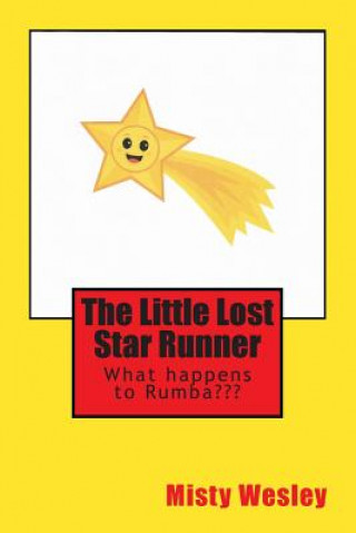 Könyv The Little Lost Star Runner: Will he ever make it back home Misty Lynn Wesley