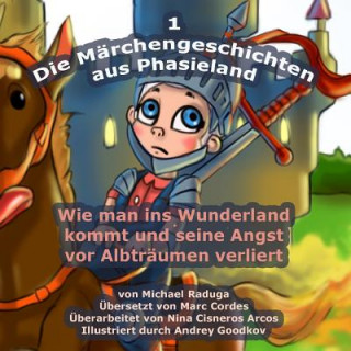 Książka Die Märchengeschichten aus Phasieland - 1: Wie man ins Wunderland kommt und seine Angst vor Albträumen verliert Michael Raduga