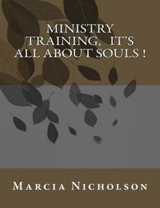 Kniha Ministry Training, It's All About Souls ! Min Marcia R Nicholson