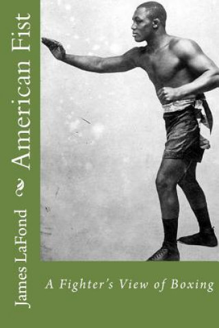 Książka American Fist: A Fighter's View of Boxing James LaFond