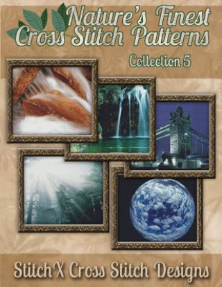 Kniha Nature's Finest Cross Stitch Patterns Collection No. 5 Tracy Warrington