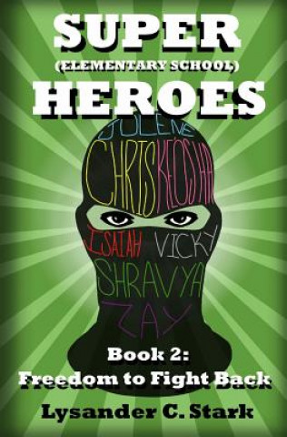 Carte Super (Elementary School) Heroes: Freedom to Fight Back Lysander C Stark