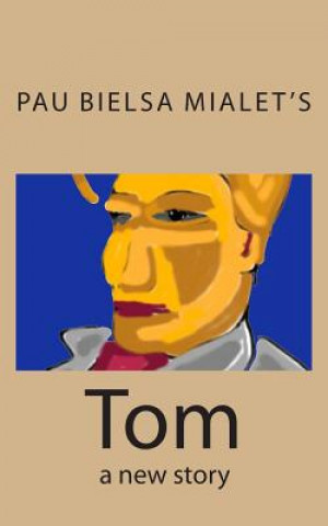 Könyv Tom: a new story Pau Bielsa Mialet's