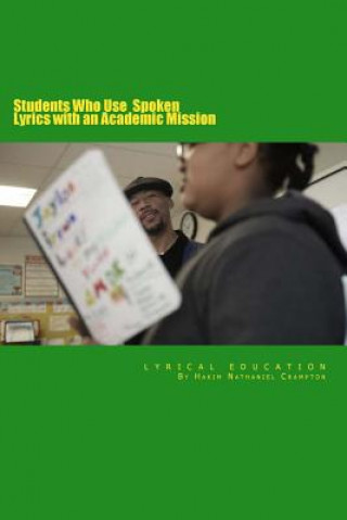 Kniha Lyrical Education: Student's Who Use Spoken Lyrics with an Academic Mission Hakim Nathaniel Crampton