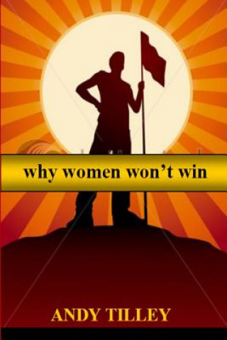 Carte Why Women Won't Win MR Andy Tilley