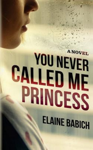 Book You Never Called Me Princess Elaine Babich