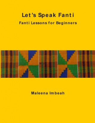 Könyv Let's Speak Fanti: Fanti Lessons for Beginners Dr Maleena Imbeah