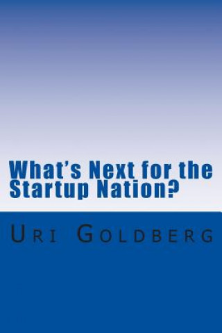 Kniha What's Next for the Startup Nation?: A blueprint for sustainable innovation MR Uri Goldberg