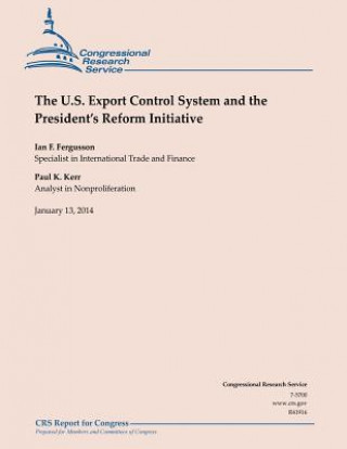 Książka The U.S Export Control System and the President's Reform Initiative Congressional Research Service