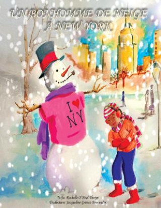 Kniha Un Bonhomme de neige ? New York: A Snowman in Central Park - French Edition Rochelle O'Neal Thorpe