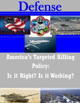 Книга America's Targeted Killing Policy: Is it Right? Is it Working? United States Army War College