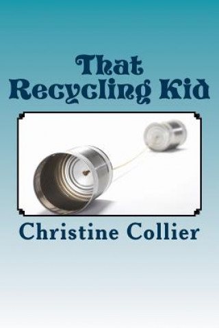 Książka That Recycling Kid Christine Collier