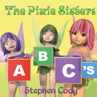 Knjiga The Pixie Sisters ABC's Stephen Cody