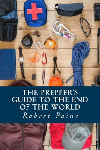 Könyv The Prepper's Guide to the End of the World Robert Paine