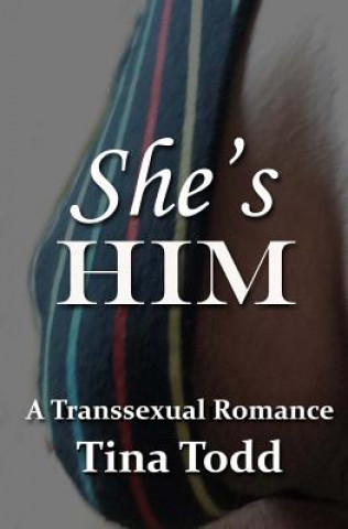 Könyv She's Him: A Transsexual Romance Tina Todd