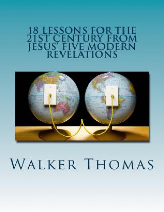Carte 18 Lessons for the 21st Century from Jesus' Five Modern Revelations Walker Thomas