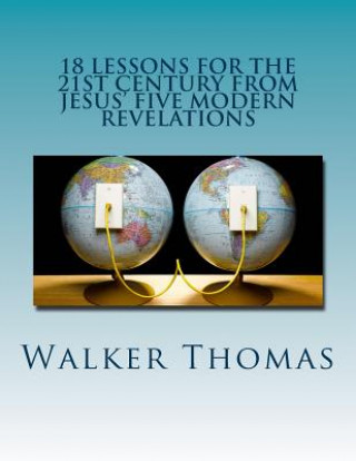 Kniha 18 Lessons for the 21st Century from Jesus' Five Modern Revelations Walker Thomas